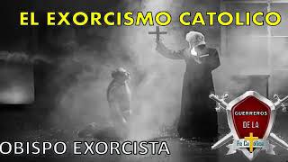 El Exorcismo Católico - OBISPO EXORCISTA