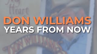 Don Williams - Years From Now (Official Audio)