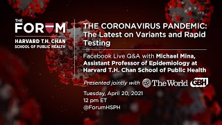 The Coronavirus Pandemic: The Latest on Variants and Rapid Testing