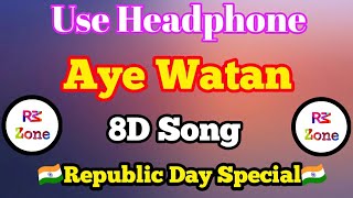 Aye Watan 8D Song || (8D🎧) || Republic Day Special 🇮🇳🇮🇳🇮🇳 || With best 8d effect ||