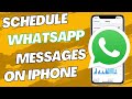 How To Schedule WhatsApp Messages On iPhone