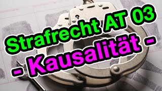 Strafrecht AT 03 - Die Kausalität (Äquivalenztheorie)