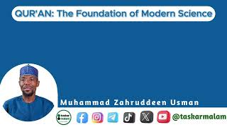 QUR'AN: THE FOUNDATION OF MODERN SCIENCE - Muhammad Zahruddeen Usman