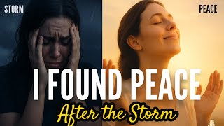 I Found Peace After the Storm | Inspired Testimony