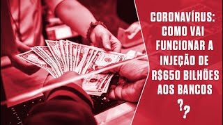 Coronavírus: como vai funcionar a ajuda de R$ 650 bilhões aos bancos? | SUPER Responde