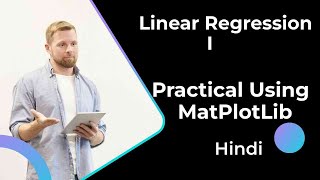 Linear Regression Model Practical/Implementation using MATPlotLib (Hindi)