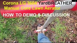 Corona LG 3604 YardBREATHER Manual Core Lawn Aerator HOW TO DEMO \u0026 DISCUSSION  WITH SOME TIPS