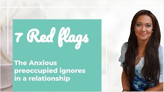 Red Flags the Anxious (Preoccupied) Attachment Style Ignores