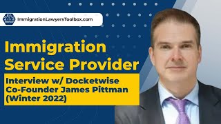 Immigration Service Provider James Pittman of Docketwise.com (Winter 2022)