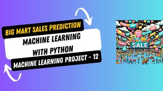Project 12. Big Mart Sales Prediction using Machine Learning with Python | Machine Learning Projects