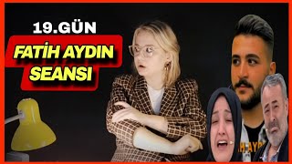 Fatih Aydın Seansı 19.Gün