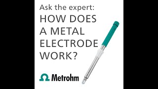 Ask the expert: How do metal electrodes work?