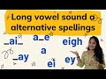 Long vowel a alternative spellings| Spelling patten ai ay a_e ey a eigh ei |English advanced phonics