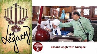 My Legacy Episode 31 - Basant Singh with Gurujee