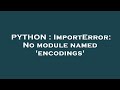 PYTHON : ImportError: No module named 'encodings'
