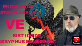 Ekonomide Stagflasyon BIST 100 de Sisyphus Sendromu