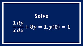 【詳細解題動畫】提要014：Solve y'/x + 8y = 1, y(0) = 1▕ 授課老師：中華大學土木系呂志宗特聘教授