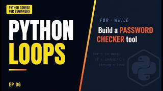 Python Loops (For and While) Explained | Build a Password Checker | Python Course for Beginners