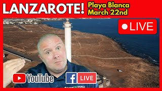 🔴Lanzarote Walk Wednesday 22nd March 2023 - 🔴Playa Blanca to lighthouse