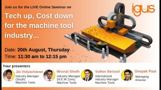 igus® Online Seminar - Tech up, Cost down for the machine tool industry on 20/8/2020