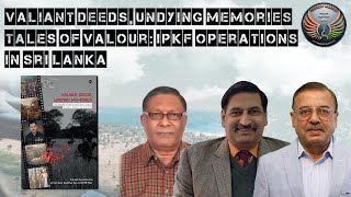 Valiant Deeds, Undying MemoriesTales of Valour: IPKF Operations in Sri Lanka