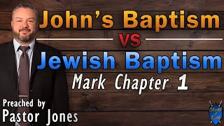 John's Baptism VS The Jew's Baptism - Mark Chapter 1