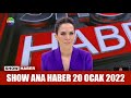 Show Ana Haber 20 Ocak 2022