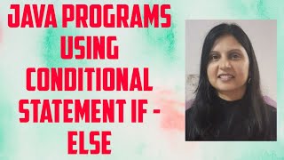 (Practical) Java Programs using Conditional Statement | If - else | Part-1