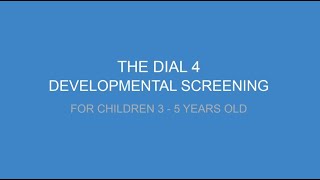 The Dial 4 Developmental Screening for children 3 to 5 years old.