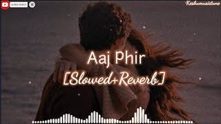 Aaj Phir Tumpe[Slowed+Reverb]Arijit Singh| #lofi #slow #reverb #love  #arijitsingh #keshumusictune