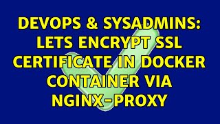 DevOps & SysAdmins: Lets encrypt SSL certificate in Docker container via nginx-proxy