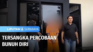 Pasutri Mencoba Bunuh Diri Ditetapkan Sebagai Tersangka | Liputan 6 Surabaya