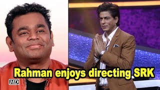 Rahman enjoys directing SRK for music video
