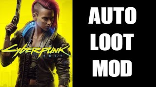 Great Cyberpunk 2077 PC Mod: How To Speed Up Looting With Autoloot By keanuWheeze \u0026 anygoodname