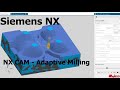 NX CAM  -  Adaptive Milling - High Speed Machining