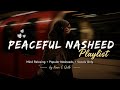 Peaceful Nasheed Playlist 🌙 | Vocals Only | Mind Relaxing Islamic Nasheeds