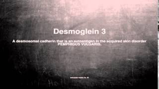 Medical vocabulary: What does Desmoglein 3 mean