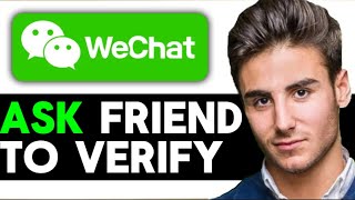 How To Ask Friend To Verify On WeChat 2026 (FULL GUIDE)