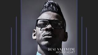 Desi Valentine - Higher Heart (AUDIO)