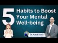 5 Habits to Boost Your Mental Well-Being - Dr. Amit Shah - Neurologist in Mumbai