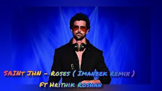 SAINt JHN - Roses ( Imanbek Remix ) Ft Hrithik Roshan | Hrithik Roshan fan club | Whatsapp Status