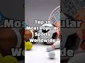 Top 10 Most Popular Sports Worldwide