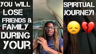 YOU Will LOSE Friends & Family During Your SPIRITUAL AWAKENING👨‍👩‍👦‍👦 (EnochTheFreestyle Prince)