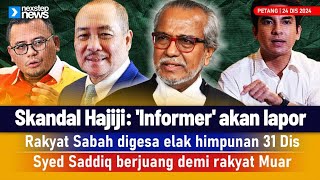 TERKINI! Skandal Hajiji: 'Informer'... | Rakyat Sabah digesa elak himpunan 31 Dis | Syed Saddiq...