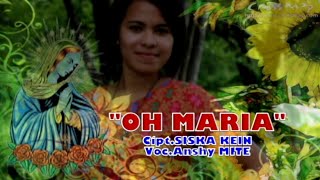 OH MARIA - ANSHY MITE || LAGU MARIA || LAGU ROHANI TERBARU || OFFICIAL AVL