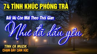 74 Bài Tình Ca Tuyển Chọn Đảm Bảo NGHE PHÊ NỔI DA GÀ ➤ Nhạc Vàng Xưa Hay Nhất Còn Mãi Theo Thời Gian