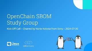 OpenChain SBOM Study Group Kick-Off Call - 2024-07-30