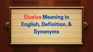 Elusive Meaning in English, Definition, & Synonyms | Thesaurus Thrive