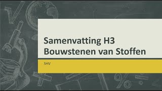 Scheikunde Samenvatting H3 - Bouwstenen van stoffen