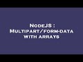 NodeJS : Multipart/form-data with arrays
